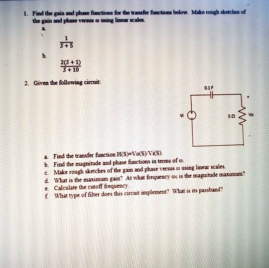 Gain Math Function 1. Find the gain and phase functions for the transfer functions below ...