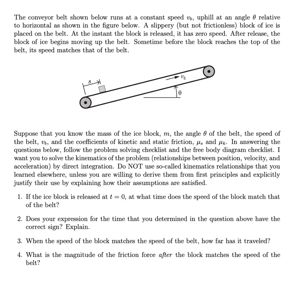 SOLVED Answer 14 The conveyor belt shown below runs at a constant
