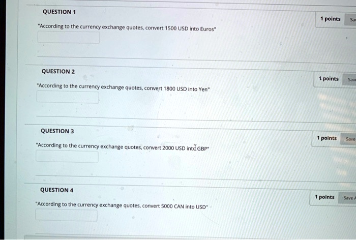 question 1 points according to the currency exchange quotes convcn 500 usd into eurot question 2 points according the currency excharge quotes corivert 1800 usd into yen question 3 points ac 16562
