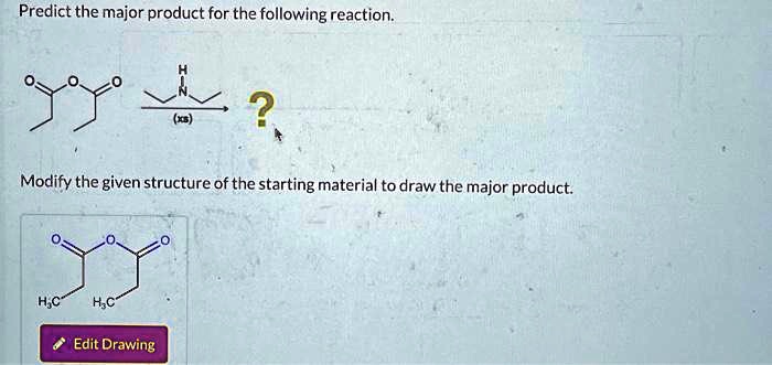 SOLVED: Predict the major product for the following reaction. Modify ...