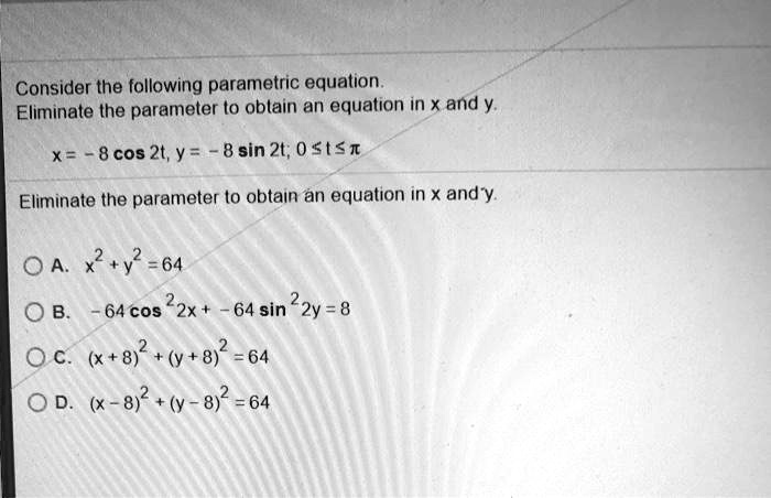 consider the following parametric equation eliminate the parameter to ...