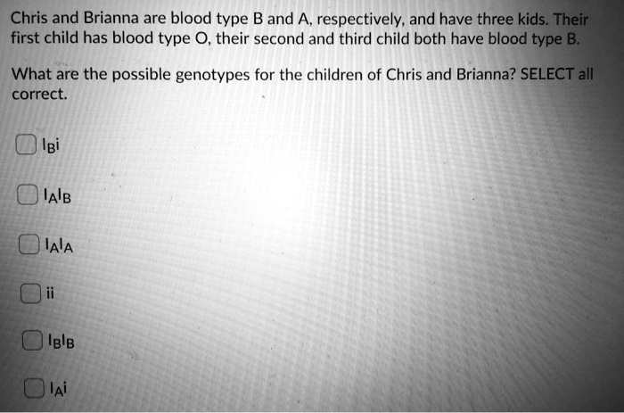 SOLVED: Chris And Brianna Are Blood Type B And A, Respectively, And ...