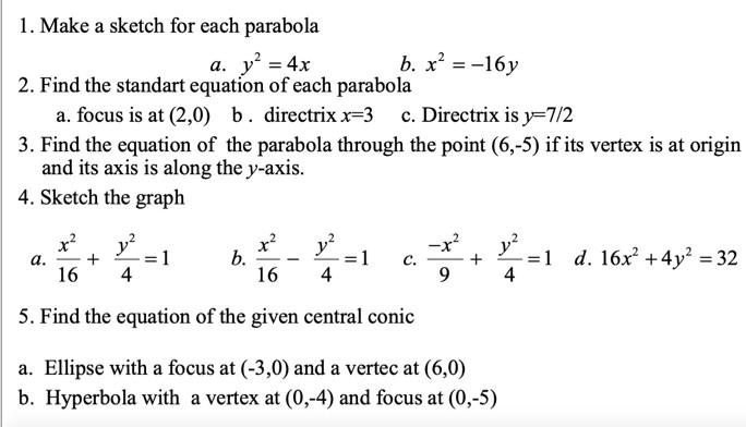 Solved 1 Make A Sketch For Each Parabola Y 4x X 16y 2 Find The Standart Equation Of Each Parabola Focus Is At 2 0 Directrix X 3 Directrix Is Jf7 2 3 Find The