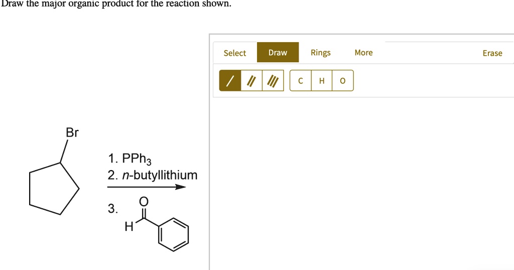 Draw the major organic product for the reaction shown.
Br
1. PPh3
2. n-butyllithium
3. H-C(=O)-C6H5