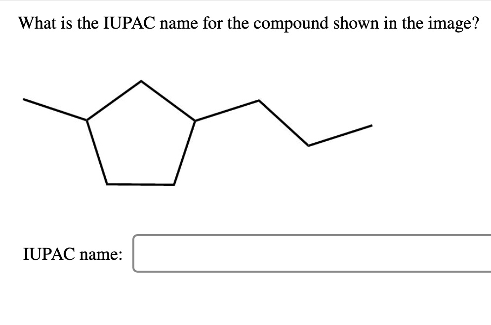 What is the IUPAC name for the compound shown in the … SolvedLib
