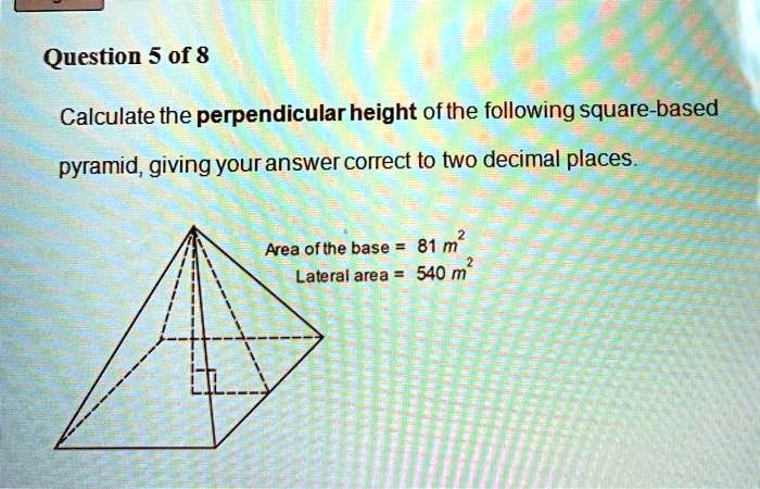 SOLVED: Question 5 of 8 Calculate the perpendicular height ofthe ...