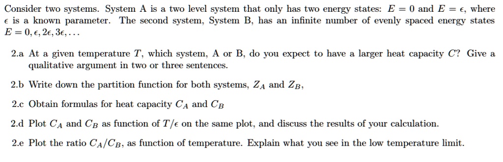 SOLVED: Consider two systems. System A is a two level system that only ...