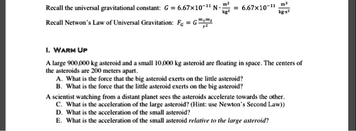 recall the universal gtavitational constant g 667x10 11 n 667x10 recall netwon law of universal gravitation fc warm up large 9ud axm eg aslcroid and small lojk kg asteroid are iloating space 13526