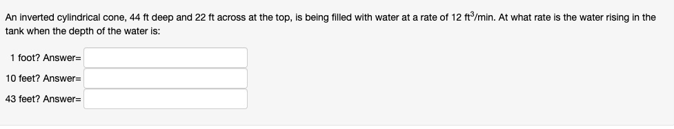 SOLVED: An inverted cylindrical cone 44 ft deep and 22 ft across at the ...