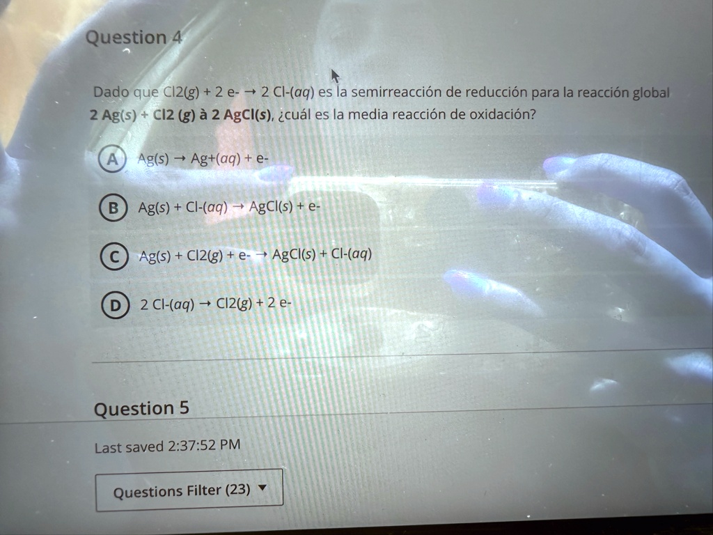 question 4 dado que cl2g 2e to 2cl aq es la semirreaccion de reduccion para la reaccion global 2 ags cl2 g to 2 agcls cual es la media reaccion de oxidacion a ags to agaq e b ags cl aq to  72123