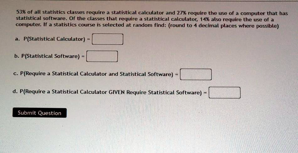 539 of all statistics classes require a statistical calculator and 27 ...