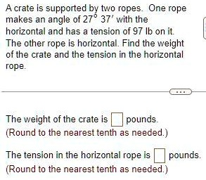 SOLVED: A crate is supported by two ropes One rope makes an angle of ...