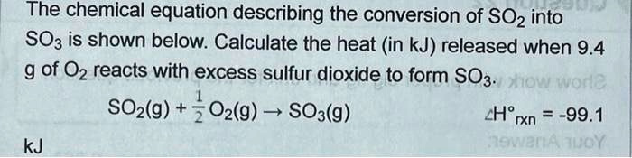 SOLVED: The chemical equation describing the conversion of SO2 into SO3 ...