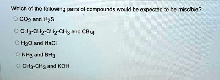 SOLVED: Which of the following pairs of compounds would be expected to ...