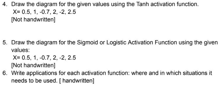 SOLVED: 4. Draw the diagram for the given values using the Tanh ...