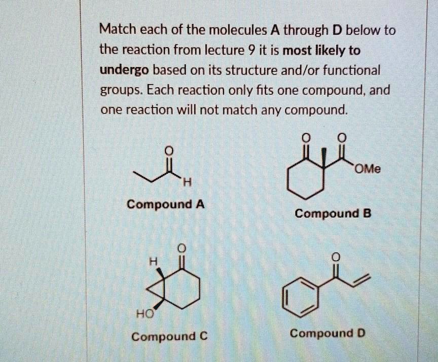 SOLVED:Match Each Of The Molecules A Through D Below To The Reaction ...