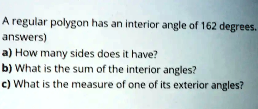 SOLVED: A regular polygon has n interior angle of 162 degrees: answers ...