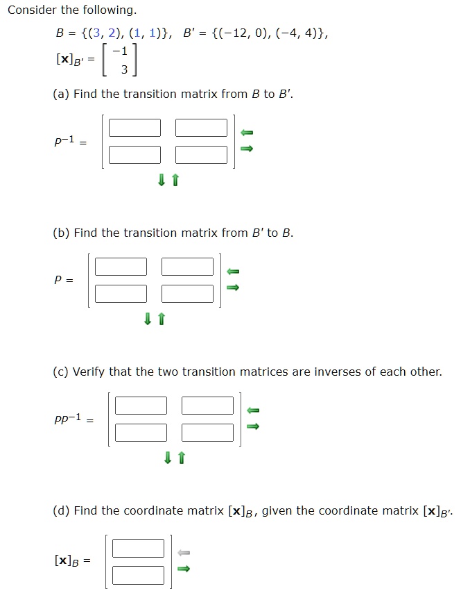 Solved Consider The Following B 3 2 1 1 B 12 0 4 4 X G 3 A Find The Transition Matrix From B To B B Find