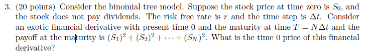 3. (20 points) Consider the binomial tree model. Suppose the stock ...