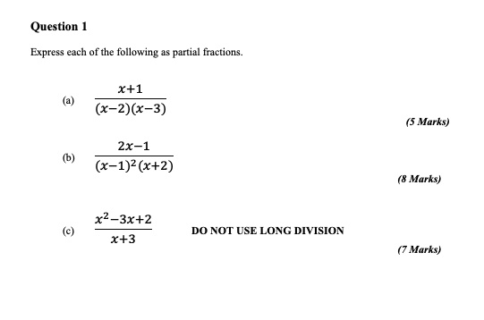 Solved Question Express Each Of The Following Partial Fractions X L X 2 3 5 Murks 2x 1 X 1 2 X 2 Marks X2 3x 2 X 3 Do Not Use Long Division Marks