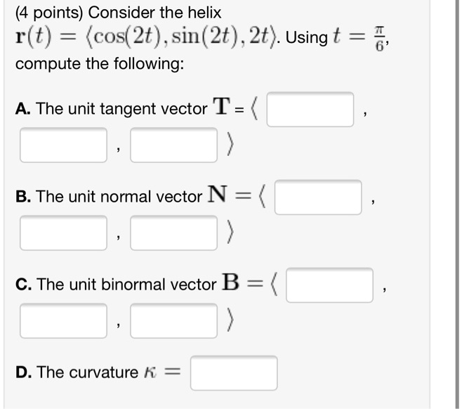 Solved Points Consider The Helix R T S Cos 2t Sin 2t 2t