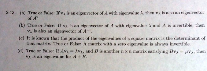 3 13 true or false if va is an eigenvector of a with eigenvalue then va is also an eigenvector of a2 true or false if va 15 nl eigenvector of a with eigenvalue and invertible then va is also 55722