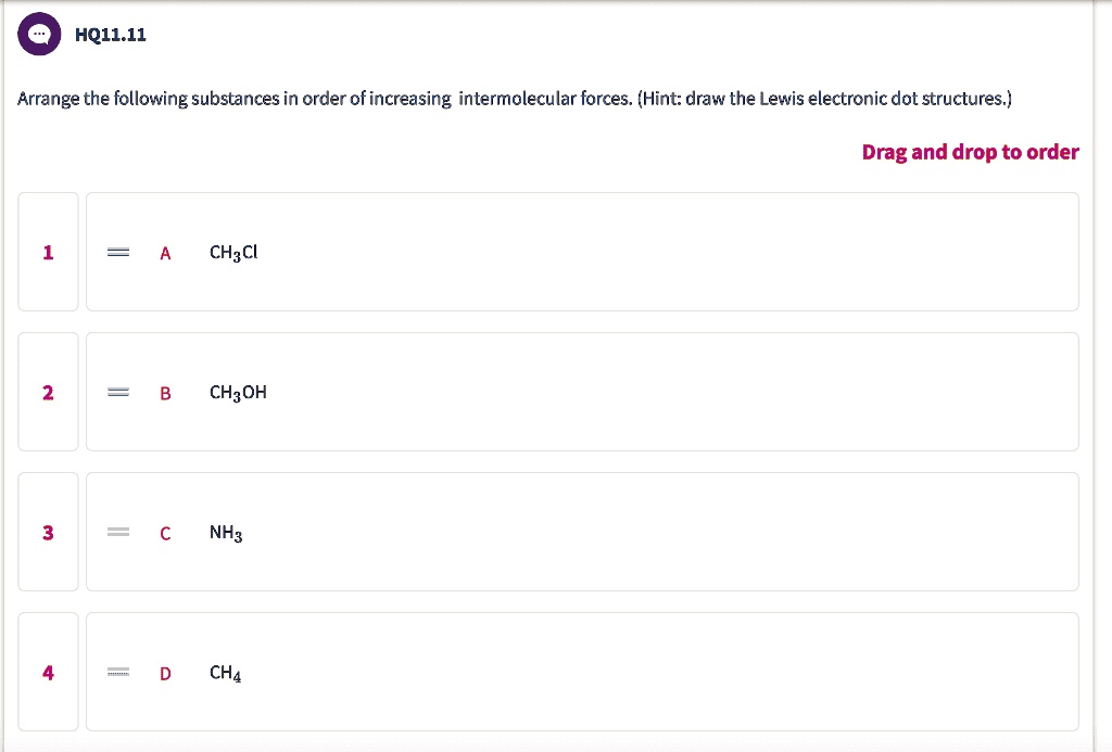 Solved Hq1111 Arrange The Following Substances In Order Of Increasing Intermolecular Forces 7216