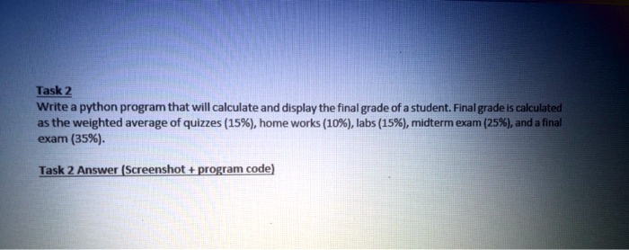 SOLVED: Taskz Write python program that will calculate and display the ...