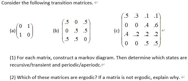 SOLVED: Consider the following transition matrices: (b) (1) For each ...