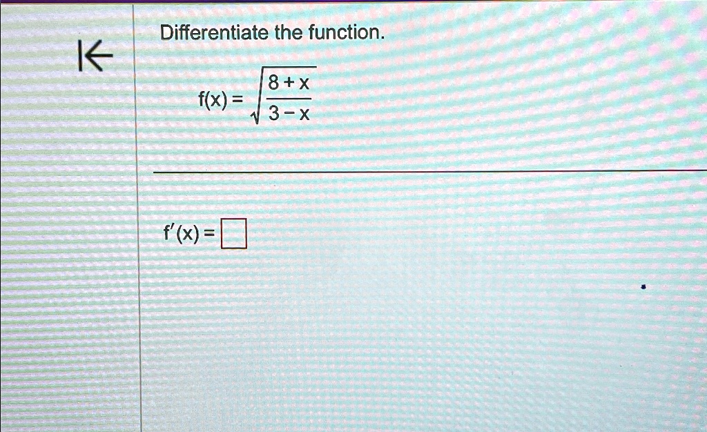Differentiate the function.
f(x) = √((8+x)/(3-x))
f'(x) =