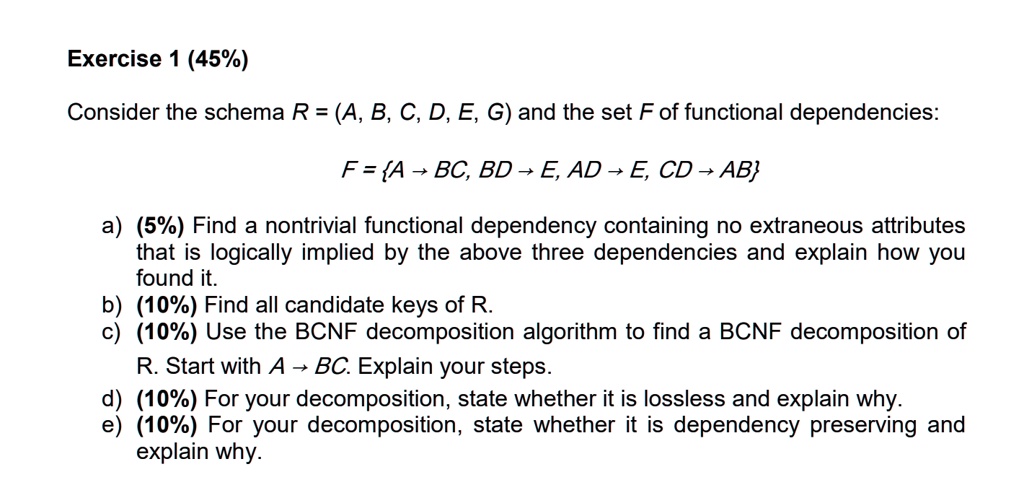 SOLVED: Exercise 1 (45%) Consider The Schema R = (A, B, C, D, E, G) And ...