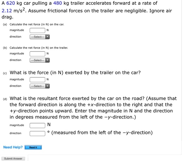 SOLVED A 620 kg car pulling a 480 kg trailer accelerates forward at a