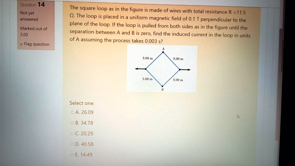 SOLVED:Question 14 The square loop as in the figure is made of wires ...