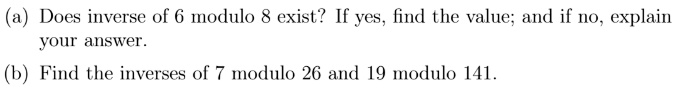 does inverse of 6 modulo 8 exist if yes find the value and if no ...