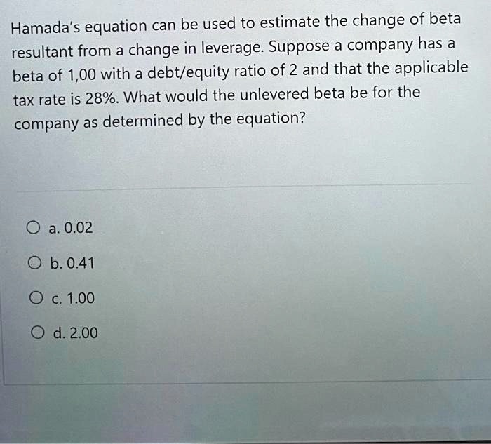 SOLVED: Hamada's equation can be used to estimate the change of beta ...