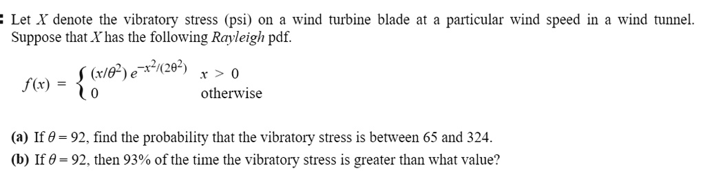 SOLVED: Let X denote the vibratory stress (psi) on a wind turbine blade ...