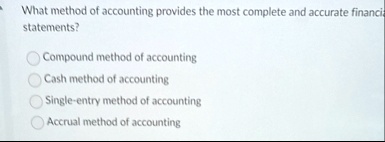what method of accounting provides the most complete and accurate ...