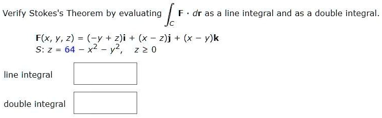 Solved Verify Stokes S Theorem By Evaluating K Dr As A Line Integral And As A Double Integral F X Y 2 Y Z I X Z J X Y K S