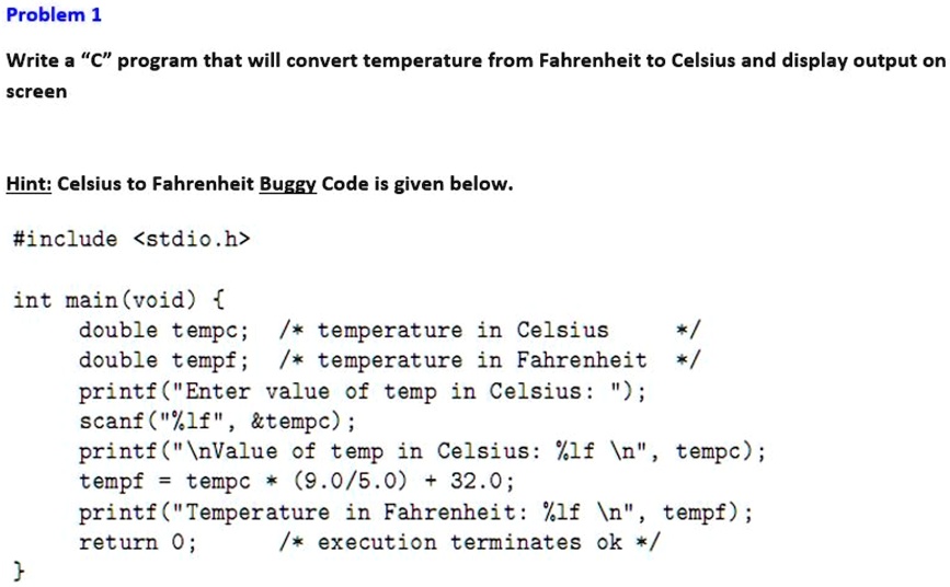 How to write a program in C to convert the given temperature from Fahrenheit  to Celsius using the formula C = (F – 32) / 1.8 - Quora