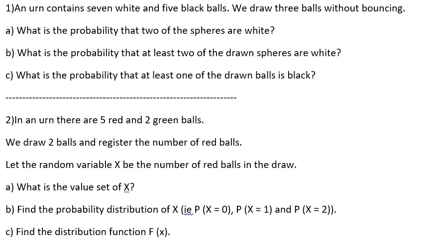 SOLVED: 1. An Urn Contains Seven White And Five Black Balls. We Draw ...