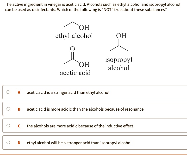 SOLVED The active ingredient in vinegar is acetic acid. Alcohols such