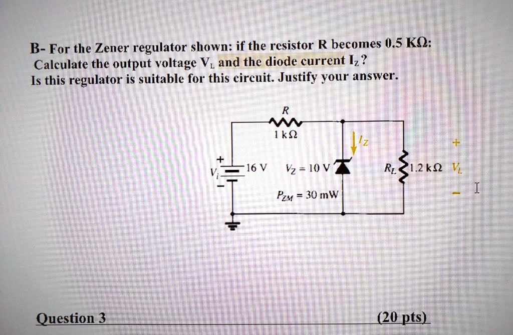 SOLVED Solve please BFor the Zener regulator shown if the resistor R