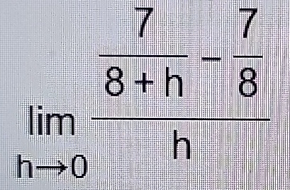limh →0 ((7)/(8+h) - (7)/(8))/(h)