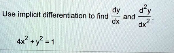 solved-use-implicit-differentiation-to-find-dy-and-dy-dx-dx2-4x2-y2-1