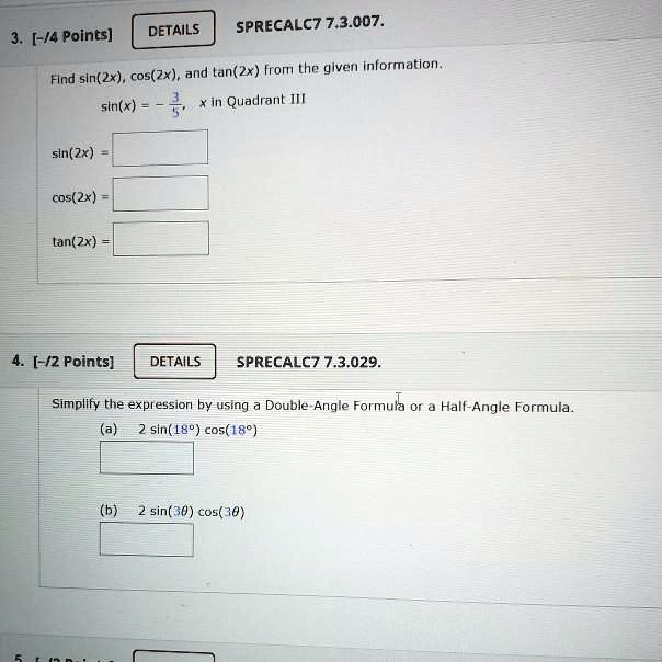 Solved Details Sprecalc7 7 3 007 4 Points Find Sln 2x Cos Zx And Tan 2x From The Given Information Sln X Quadrant Ii Sin 2x Cos 2x Tan 2x 2 Points Details Sprecalc7 7 3 029 Simplify The
