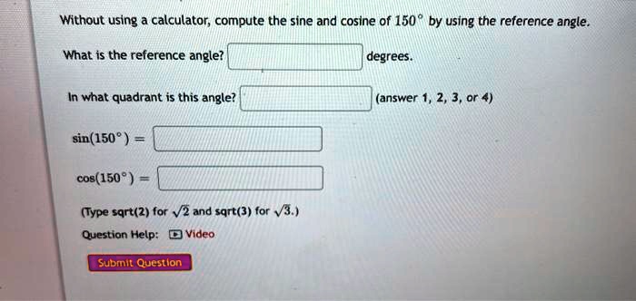 SOLVED: Without using = calculator; compute the sine and cosine of 150 ...