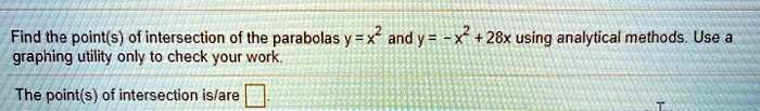 SOLVED: Find the point(s) of intersection of the parabolas y = x^2 and ...