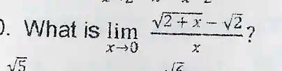 What is limx → 0(√(2+x) - √(2))/(x)?