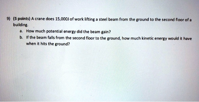 SOLVED: (5 points) crane does 15,000J of work lifting = steel beam from ...
