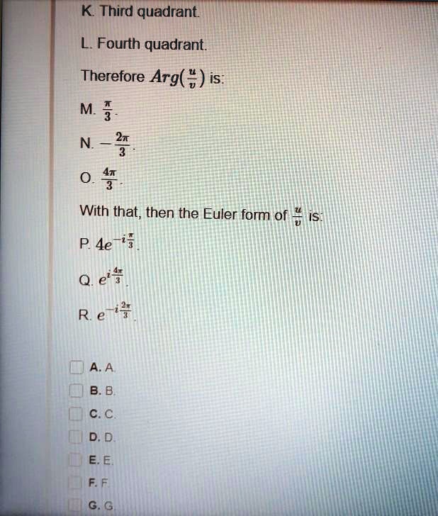 Solved K Third Quadrant Fourth Quadrant Therefore Arg Is M N 2t 0 4 With That Then The Euler Form Of Is P 4e I E R E I4 A A B B C